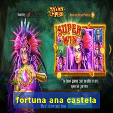 fortuna ana castela